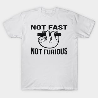 Not Fast, Not Furious sarcastic joke T-Shirt